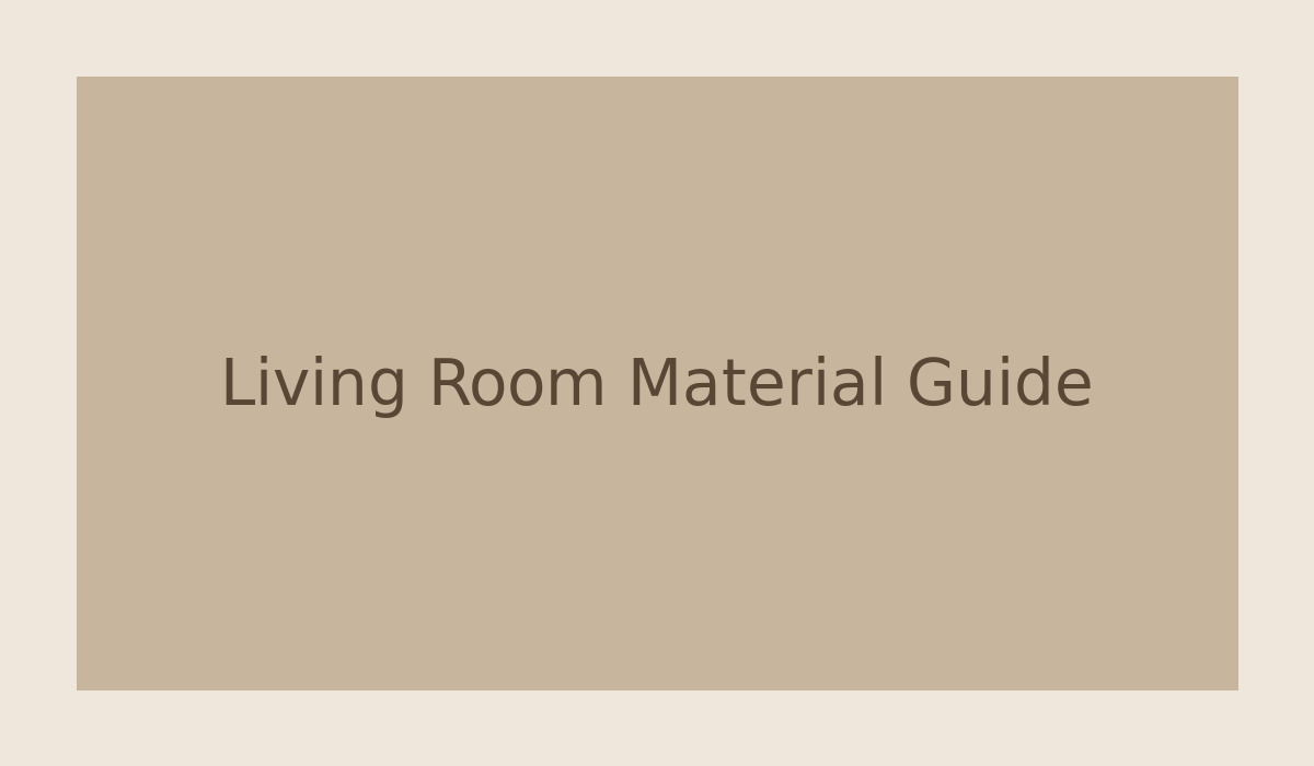 Choosing Living Room Furniture Materials for Homes That Are Used Every Day